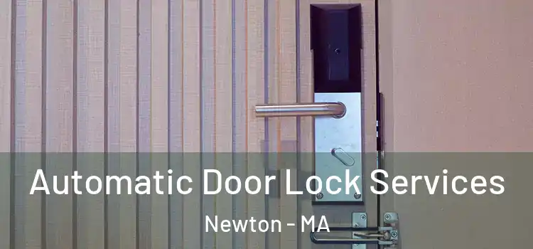 Automatic Door Lock Services Newton - MA
