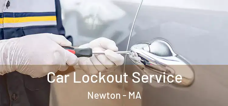  Car Lockout Service Newton - MA