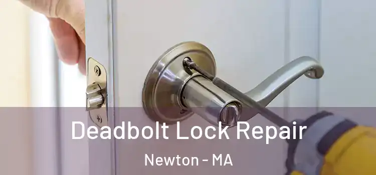  Deadbolt Lock Repair Newton - MA
