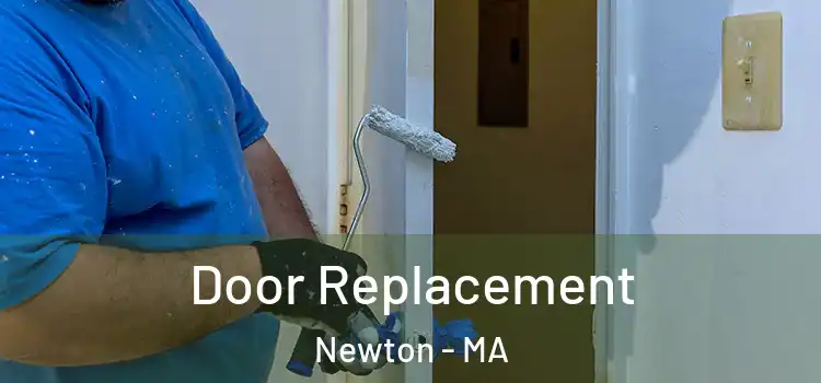  Door Replacement Newton - MA