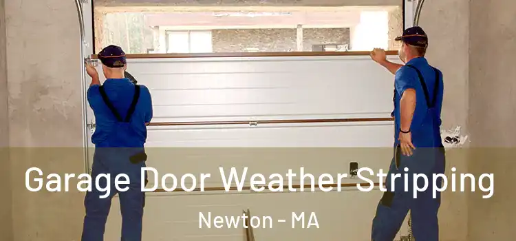  Garage Door Weather Stripping Newton - MA