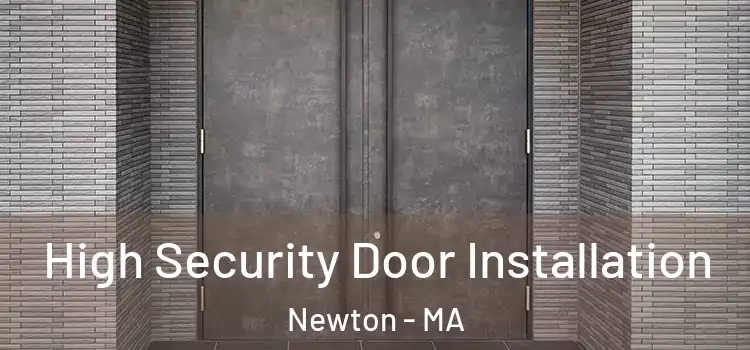  High Security Door Installation Newton - MA