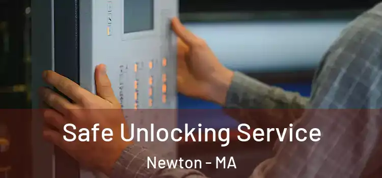  Safe Unlocking Service Newton - MA