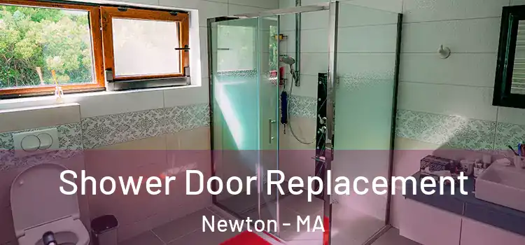  Shower Door Replacement Newton - MA