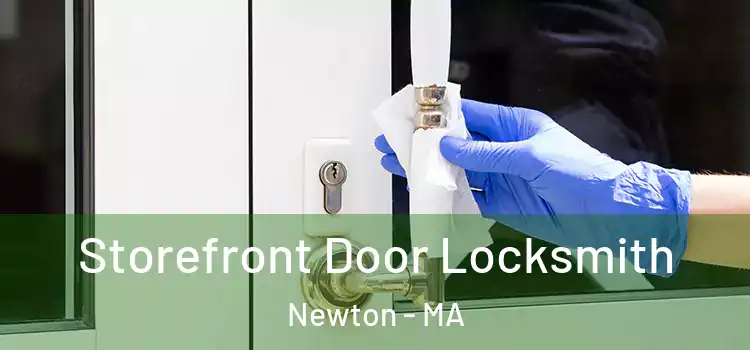  Storefront Door Locksmith Newton - MA